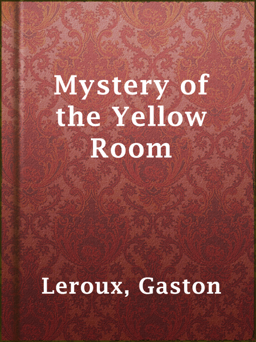 Title details for Mystery of the Yellow Room by Gaston Leroux - Wait list